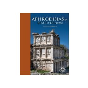 Aphrodisias'ın Büyülü Dünyası - Kollektif