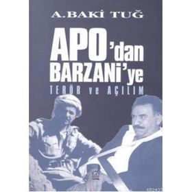 APODAN BARZANIYE TERÖR VE AÇILIM - A. BAKI TUĞ