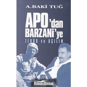 APODAN BARZANIYE TERÖR VE AÇILIM - A. BAKI TUĞ
