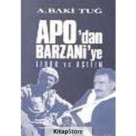 APODAN BARZANIYE TERÖR VE AÇILIM - A. BAKI TUĞ