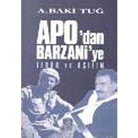 APODAN BARZANIYE TERÖR VE AÇILIM - A. BAKI TUĞ