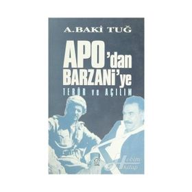 APODAN BARZANIYE TERÖR VE AÇILIM - A. BAKI TUĞ