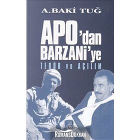 APODAN BARZANIYE TERÖR VE AÇILIM - A. BAKI TUĞ