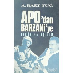 APODAN BARZANIYE TERÖR VE AÇILIM - A. BAKI TUĞ