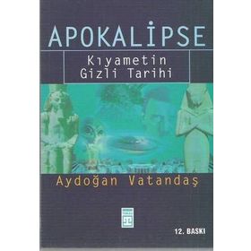 APOKALIPSE KIYAMETİN GIZLI TARIHI - AYDOĞAN VATANDAŞ