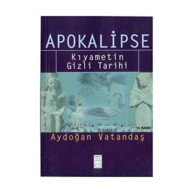 APOKALIPSE KIYAMETİN GIZLI TARIHI - AYDOĞAN VATANDAŞ