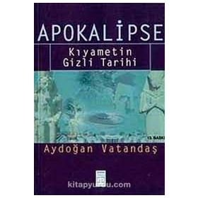 APOKALIPSE KIYAMETİN GIZLI TARIHI - AYDOĞAN VATANDAŞ