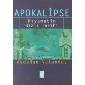 APOKALIPSE KIYAMETİN GIZLI TARIHI - AYDOĞAN VATANDAŞ
