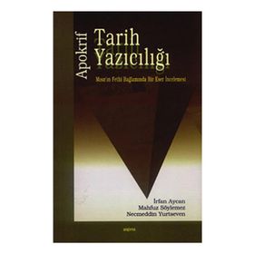 APOKRIF TARIH YAZICILIĞI MISIR´IN FETHI BAĞLAMINDA BIR ESER İNCELEMESİ - İRFAN AYCAN, MAHFUZ SÖYLEMEZ, NECMEDDIN YUTSEVEN