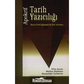 APOKRIF TARIH YAZICILIĞI MISIR´IN FETHI BAĞLAMINDA BIR ESER İNCELEMESİ - İRFAN AYCAN, MAHFUZ SÖYLEMEZ, NECMEDDIN YUTSEVEN