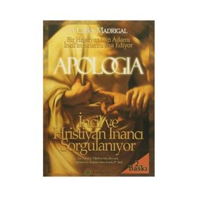APOLOGIA İNCİL VE HIRİSTİYANLIK SORGULANIYOR - CARLOS MADRIGAL
