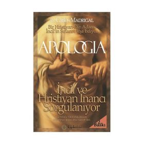 APOLOGIA İNCİL VE HIRİSTİYANLIK SORGULANIYOR - CARLOS MADRIGAL