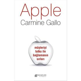Apple Müşteriyi Tutku ile Bağlamanın Sırları - Carmine Gallo