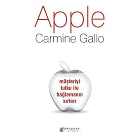 Apple Müşteriyi Tutku ile Bağlamanın Sırları - Carmine Gallo
