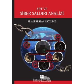 APT ve Siber Saldırı Analizi - M. Alparslan Akyıldız