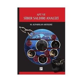 APT ve Siber Saldırı Analizi - M. Alparslan Akyıldız