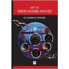APT ve Siber Saldırı Analizi - M. Alparslan Akyıldız