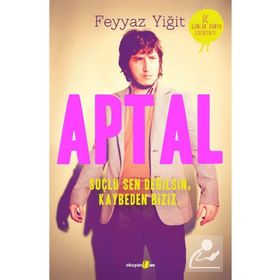 Aptal Suçlu Sen Değilsin Kaybeden Biziz - Feyyaz Yiğit