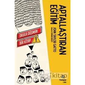 Aptallaştıran Eğitim - John Taylor Gatto