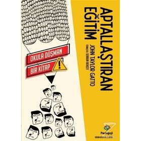 Aptallaştıran Eğitim - John Taylor Gatto