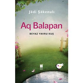 AQ BALAPAN BEYAZ YAVRU KUŞ - JÄDI ŞÄKENULI