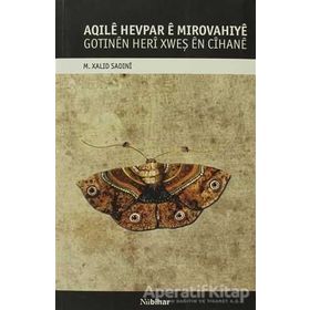 AQILE HEVPAR E MIROVAHIYE GOTINEN HERI XWEŞ EN CIHANE - M. XALID SADINI