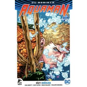 Aquaman Cilt 1 - Boğulma - Dan Abnett