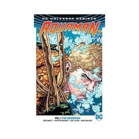Aquaman Volume 1: The Drowning - Dan Abnett Brad Walker