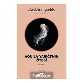 Aquila Yarığı'nın Ötesi - Alastair Reynolds