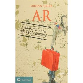 Ar - Avrupa'ya Akan Mülteci Sorunu - Orhan Çelik