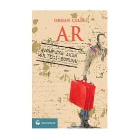 Ar - Avrupa'ya Akan Mülteci Sorunu - Orhan Çelik