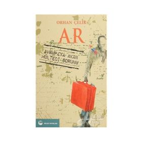 Ar - Avrupa'ya Akan Mülteci Sorunu - Orhan Çelik