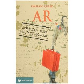 Ar - Avrupa'ya Akan Mülteci Sorunu - Orhan Çelik