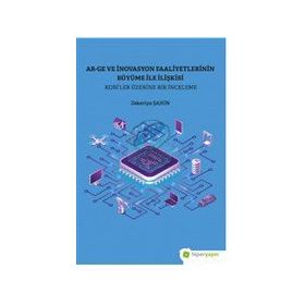 Ar-Ge ve İnovasyon Faaliyetlerinin Büyüme İle İlişkisi Kobi’ler Üzerine Bir İnceleme - Hiperlink Yayınları