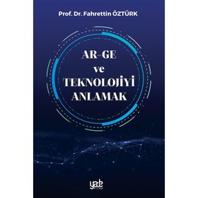 Ar-Ge ve Teknolojiyi Anlamak - Fahrettin Öztürk