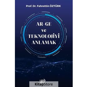 Ar-Ge ve Teknolojiyi Anlamak - Fahrettin Öztürk