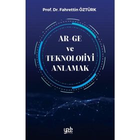 Ar-Ge ve Teknolojiyi Anlamak - Fahrettin Öztürk