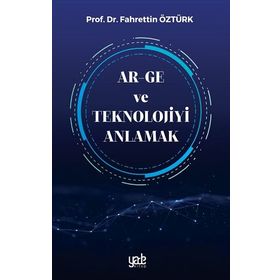 Ar-Ge ve Teknolojiyi Anlamak - Fahrettin Öztürk