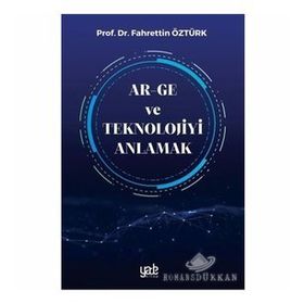 Ar-Ge ve Teknolojiyi Anlamak - Fahrettin Öztürk