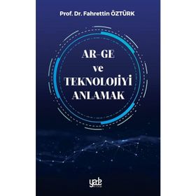 Ar-Ge ve Teknolojiyi Anlamak - Fahrettin Öztürk