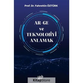 Ar-Ge ve Teknolojiyi Anlamak - Fahrettin Öztürk