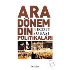 ARA DÖNEM DIN POLİTİKALARI - NECDET SUBAŞI