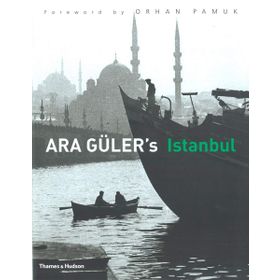 Ara Guler’s Istanbul - Ara Güler Orhan Pamuk