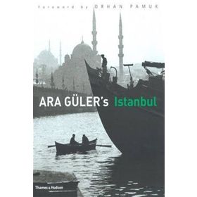 Ara Guler’s Istanbul - Ara Güler Orhan Pamuk