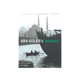 Ara Guler’s Istanbul - Ara Güler Orhan Pamuk