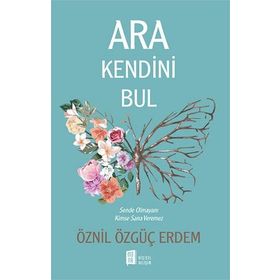 Ara Kendini Bul - Öznil Özgüç Erdem