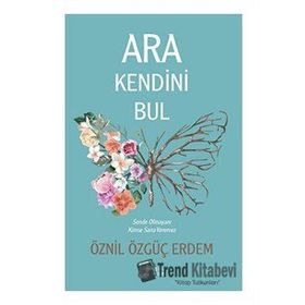 Ara Kendini Bul - Öznil Özgüç Erdem