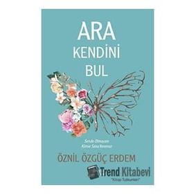 Ara Kendini Bul - Öznil Özgüç Erdem