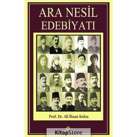 Ara Nesil Edebiyatı - Prof. Dr. Ali İhsan Kolcu