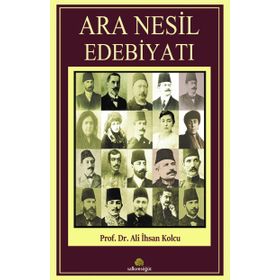 Ara Nesil Edebiyatı - Prof. Dr. Ali İhsan Kolcu